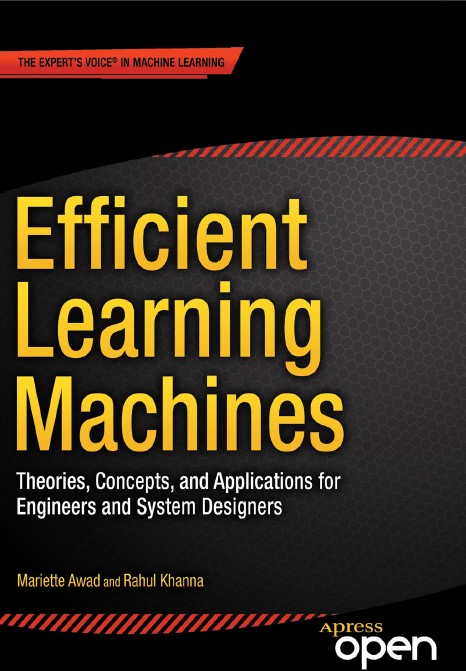 EFFICIENT LEARNING MACHINEStheoris, concepts, and applications for engineers and système designers